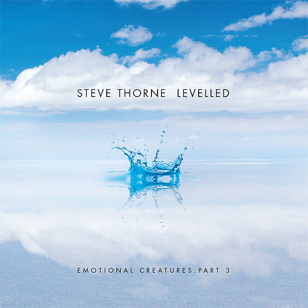 Steve Thorne - CD Levelled (Emotional Creatures Part 3)- 2020
